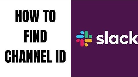 How to Find Channel ID on Slack