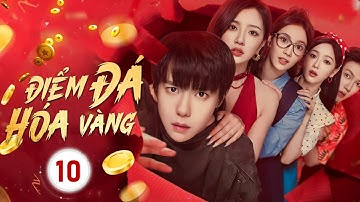 ĐIỂM ĐÁ HÓA VÀNG - Tập 10 | Chàng Trai Dùng Năng Lực Kỳ Ảo Lật Ngược Thế Cờ, Phá Vỡ Âm Mưu Đen Tối