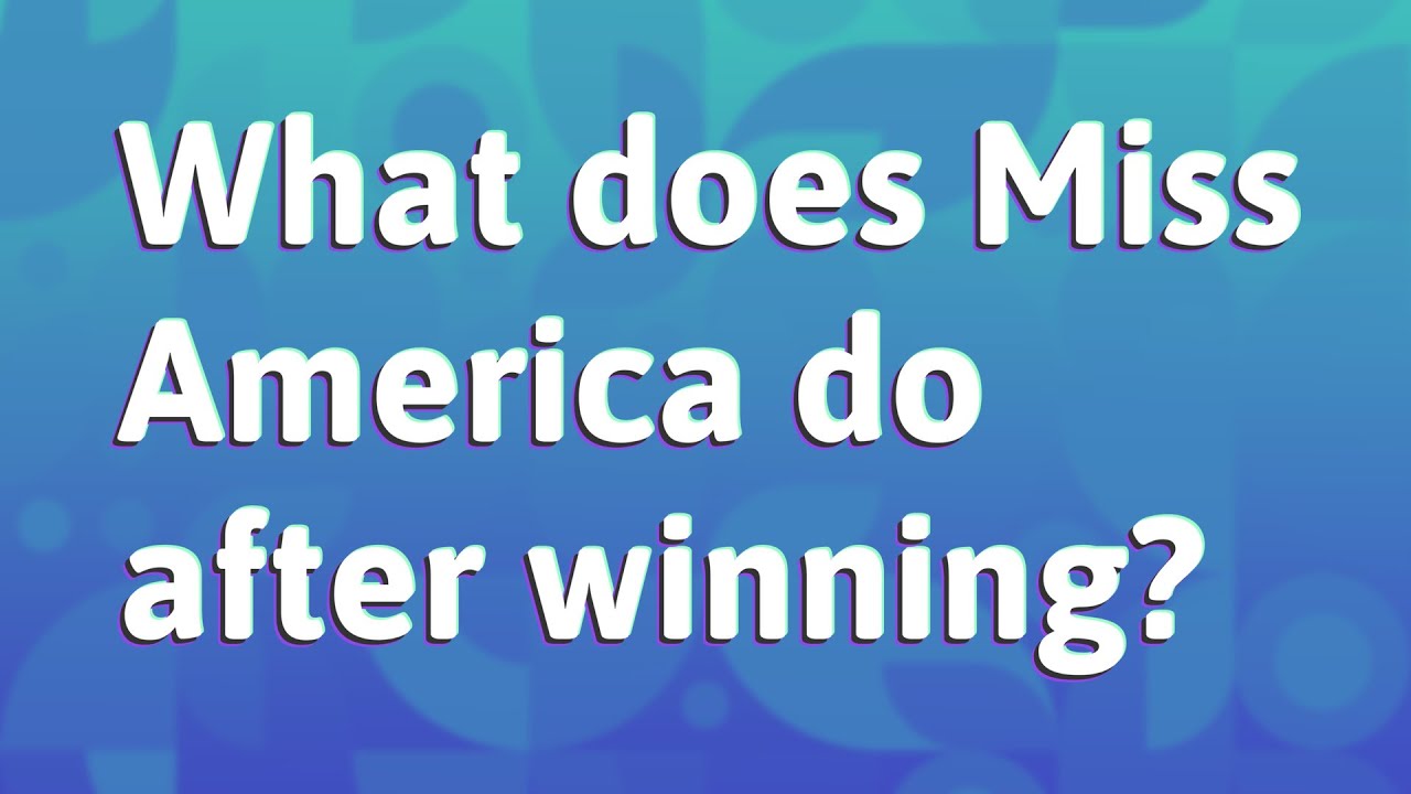 What does Miss America do after winning? YouTube