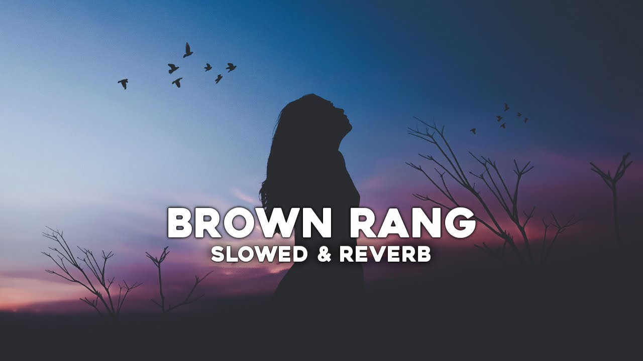 Brown Rang Honey Singh Slowed Reverb Youtube 