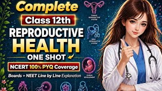 COMPLETE REPRODUCTIVE HEALTH 💯 CLASS 12 BIOLOGY NEET 2026 ONE SHOT 🔥