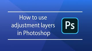 Photoshop for Beginners | How to use adjustment layers