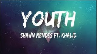 Youth - Shawn Mendes ft. Khalid (Lyrics)