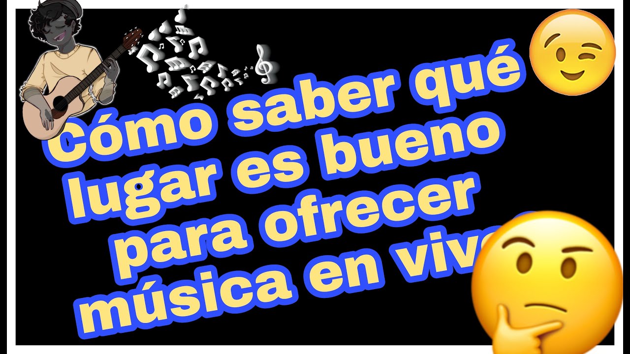 Cómo buscar, un Bar, restaurante, hotel, para ofrecer servicio de música en vivo.