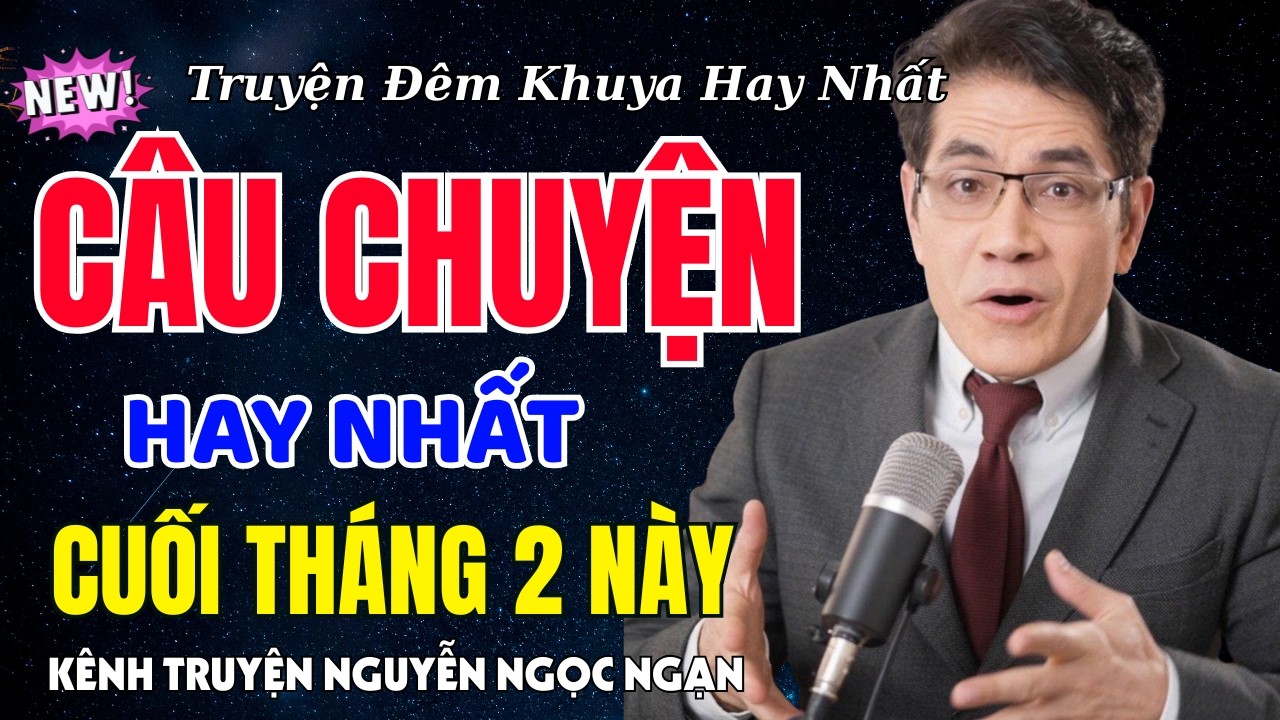 Kênh Truyện Nguyễn Ngọc Ngạn Hay Quá Câu Chuyện Hay Nhất Đầu Năm Mới | Đọc Truyện Đêm Khuya