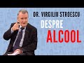 dr. VIRGILIU STROESCU despre ALCOOL | Sanatatea este importanta | SperantaTV