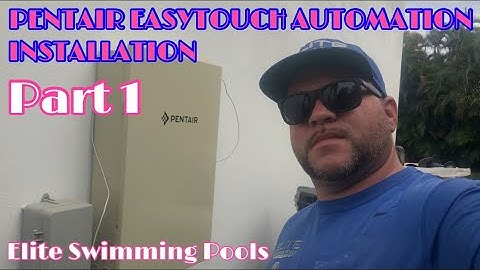 Pentair EasyTouch Automation System Installation | Part 1