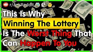 This Is Why Winning The Lottery Is The Worst Thing That Can Happen To You - r/AskReddit Top Posts
