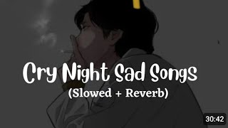 Cry Night Sad song Slowed+ Reverb Song #sad #slowed #viral #slowedandreverb