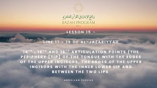 Lesson 15: Al-Jazariyyah Line 17 – 19: Articulation Points 14 - 16 (Tip of the Tongue and The Lips)