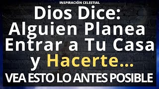 Dios dice, Alguien Planea Entrar a Tu Casa y Hacerte… | El mensaje de Dios para ti hoy