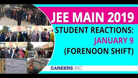 JEE Main 2019 Paper 1 Student Reactions: January 9 (Forenoon Shift)