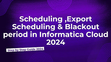 56.Scheduling| Export Scheduling| Blackout Period in Informatica Cloud 2024