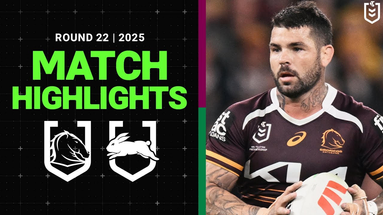 WATCH: 2025 NRL Match Highlights | Broncos v Rabbitohs | Round 22