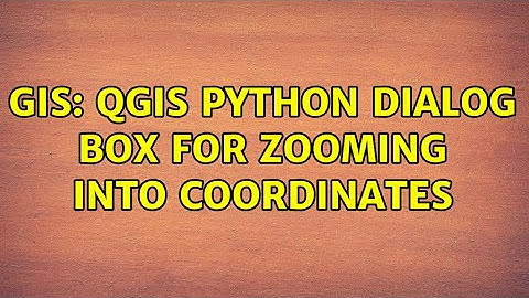 GIS: QGIS Python Dialog Box for Zooming into coordinates (3 Solutions!!)