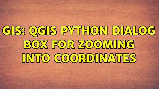 GIS: QGIS Python Dialog Box for Zooming into coordinates (3 Solutions!!)