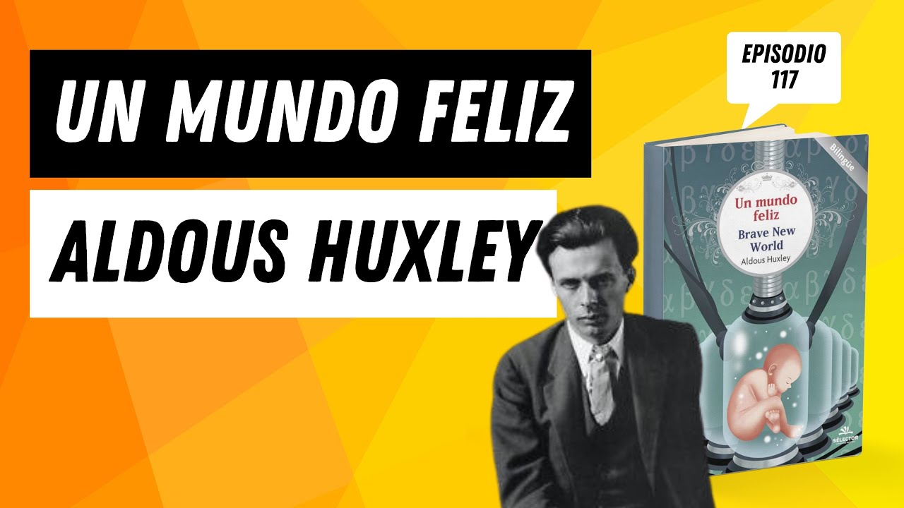 117 - Un Mundo Feliz - Aldous Huxley | Resumen y Análisis - YouTube
