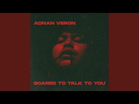 Scared To Talk To You