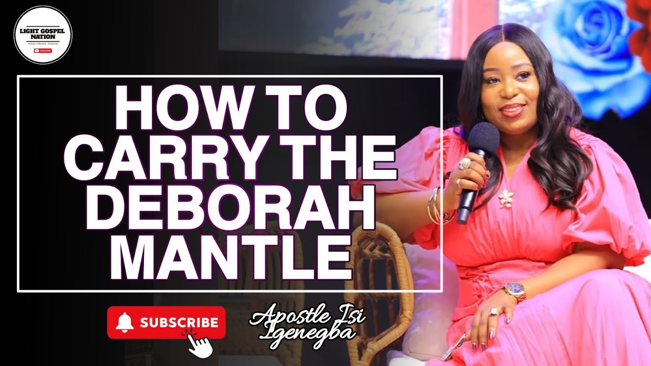 Что вам нужно сделать, чтобы нести мантию Деборы ||Апостол Иси Игенегба 