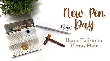 NEW PEN DAY // Benu Talisman Venus Hair // Do I like this better than the Euphoria? #newpenday