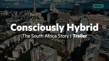 Trailer: Consciously Hybrid, the South Africa story, an HPE original documentary