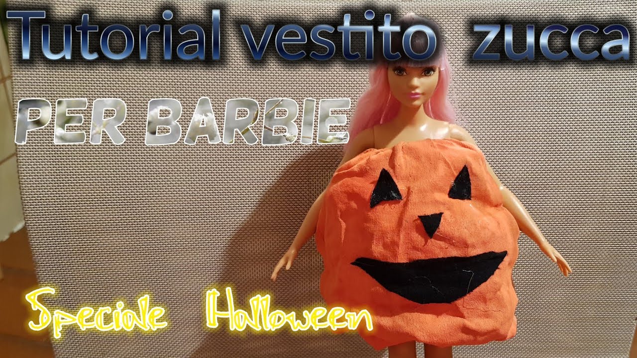 TUTORIAL: Come fare il vestito da zucca di Halloween per barbie - speciale  Halloween - YouTube