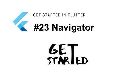 #23 Widget Navigator | Flutter Tutorial | Google
