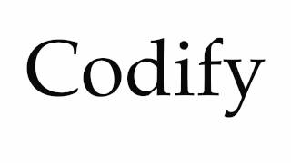 How to Pronounce Codify