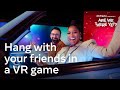 Keep Your Friends Close and Your Enemies Closer with VR Gaming | “Are We There Yet?”