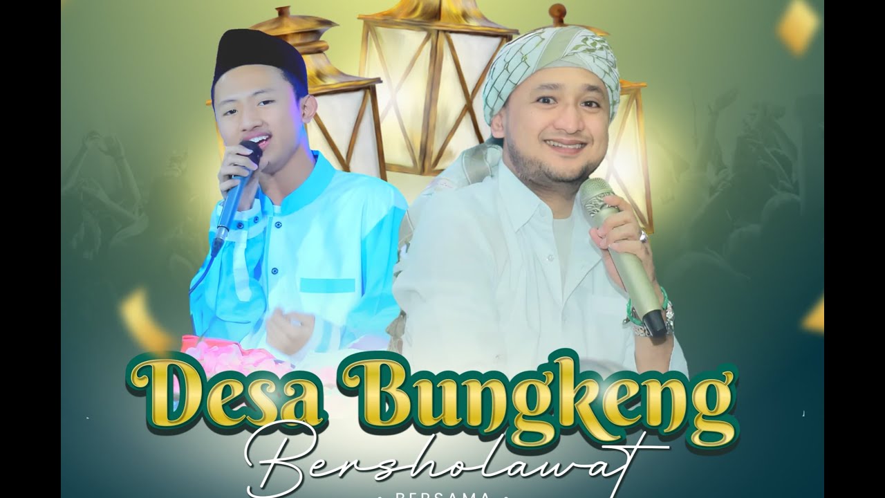 DESA BUNGKENG BERSHOLAWAT BERSAMA LORA MOH ISKANDAR DZULQORNAIN FASCHAL DAN SHOLLU COMMUNITY TERBARU