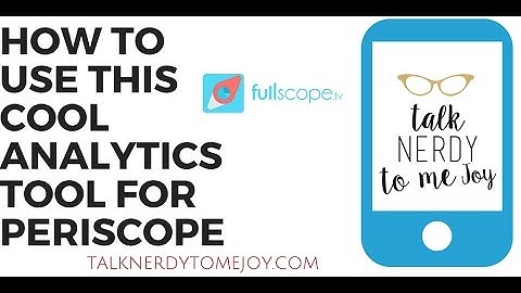 Periscope analytics tool tutorial on Fullscope.tv