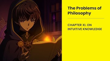 THE PROBLEMS OF PHILOSOPHY CHAPTER XI. ON INTUITIVE KNOWLEDGE by Bertrand Russell