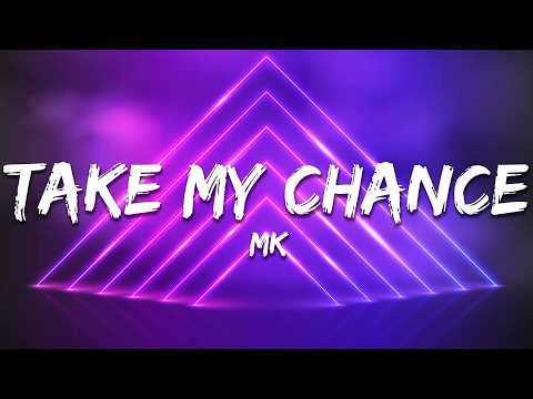 MK - Take My Chance (Lyrics)