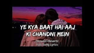 ye kya baat hai aaj ki chandni me/f youtube/slowed rewerb-remix #lofi #slowedandreverb #song#abububu