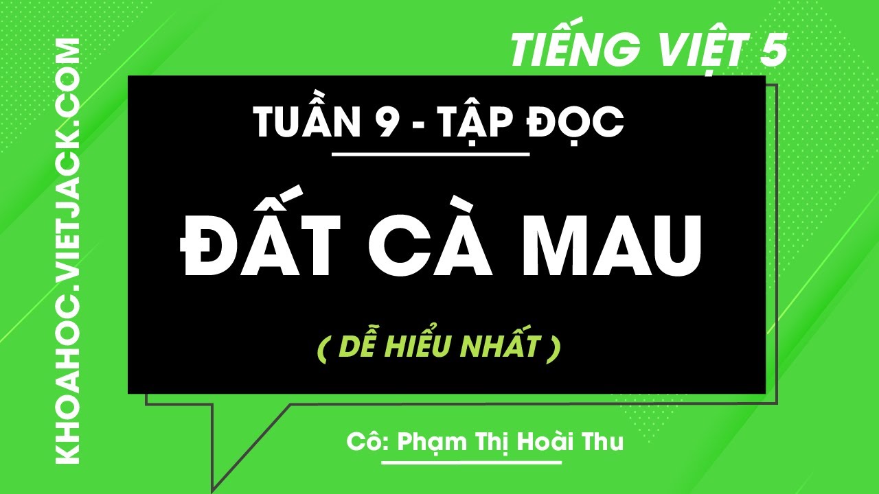 Tập đọc Đất Cà Mau - Tuần 9 - Tiếng Việt lớp 5 - Cô... - youtube