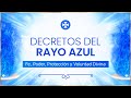 Decretos del Rayo Azul | Fe, Poder, Protección y Voluntad Divina