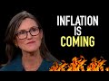 Cathie Wood: Inflation is Coming!