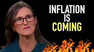 Cathie Wood: Inflation is Coming!