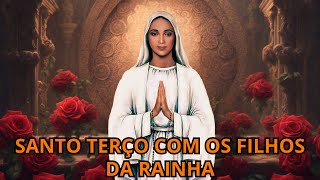 SANTO TERÇO COM OS FILHOS DA RAINHA