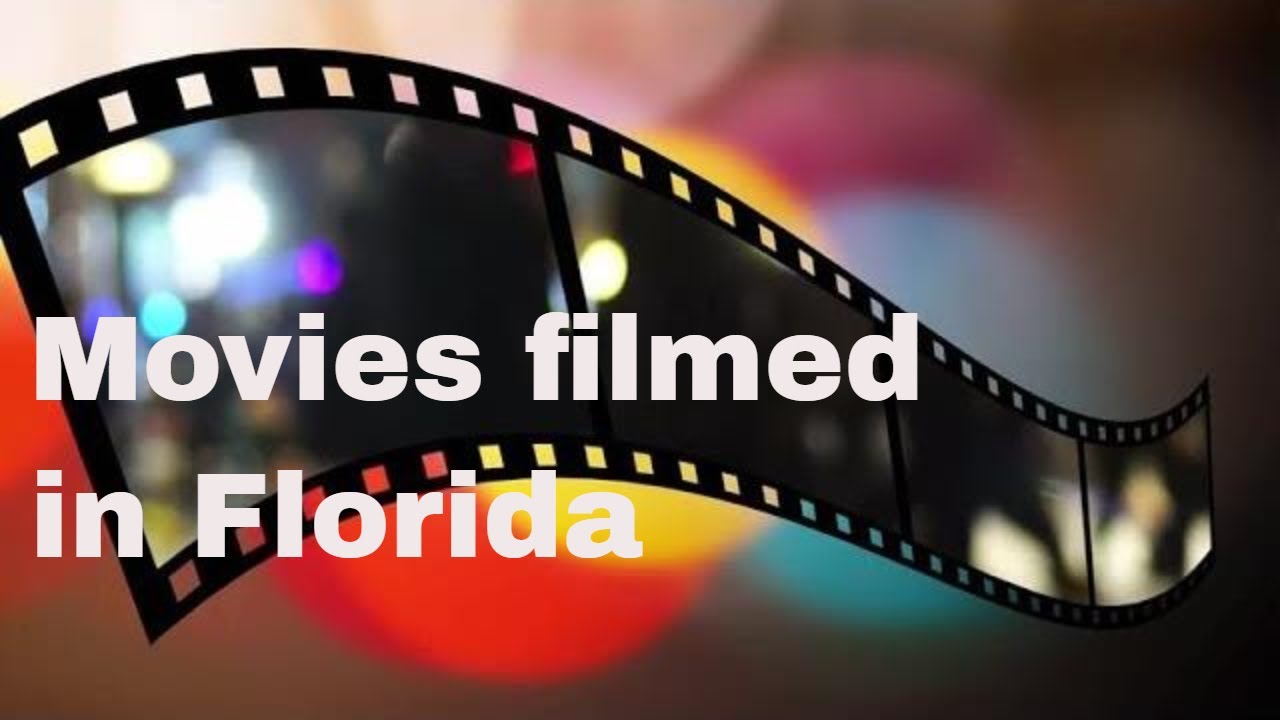 Movies filmed in Florida YouTube