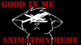 Good in me | Animation  Meme