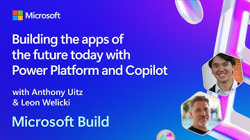 Building the apps of the future today with Power Platform and Copilot | BRK201