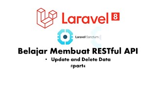 Tutorial Laravel | Membuat RESTful API Laravel 8 with Laravel Sanctum | Update and Delete Data