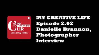 02 02 My Creative Life with Danielle Brannon, Photographer and Teacher Interview
