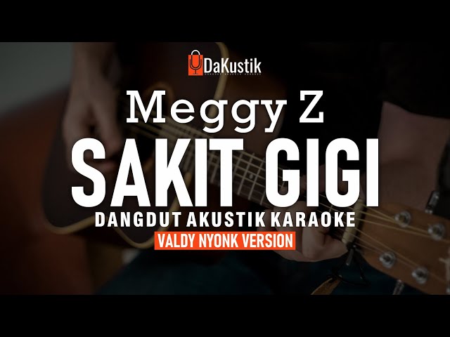 sakit gigi - meggy z (akustik karaoke) valdy nyonk version class=