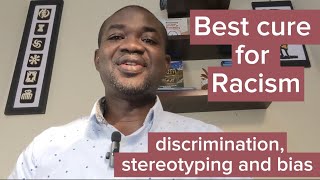 Best cure for RACISM: How to effectively deal with discrimination, stereotyping and bias.