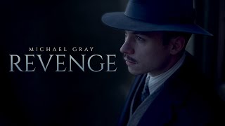 (Peaky Blinders) Michael Gray | REVENGE