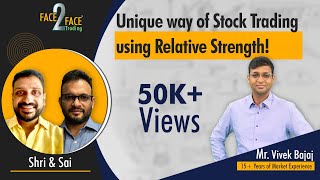 Unique way of Stock Trading using Relative Strength! #Face2Face with Shri & Sai