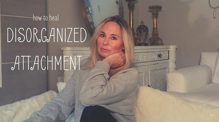 DISORGANIZED ATTACHMENT:  HEALING YOUR CHRONIC ANXIETY AND AVOIDANCE