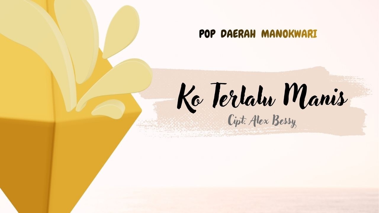 POP DAERAH MANOKWARI - PAPUA  II Ko Terlalu Manis II JOYR PRO